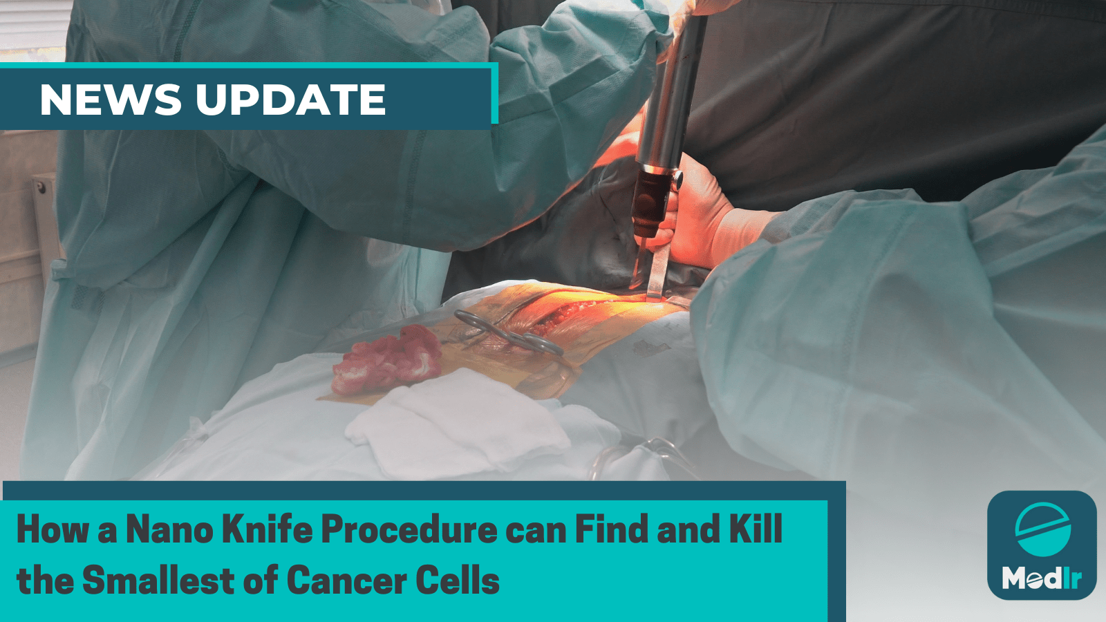 How a Nano Knife Procedure can Find and Kill the Smallest of Cancer Cells