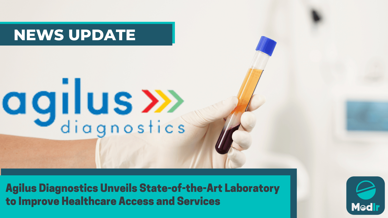 Agilus Diagnostics Unveils State-of-the-Art Laboratory to Improve Healthcare Access and Services