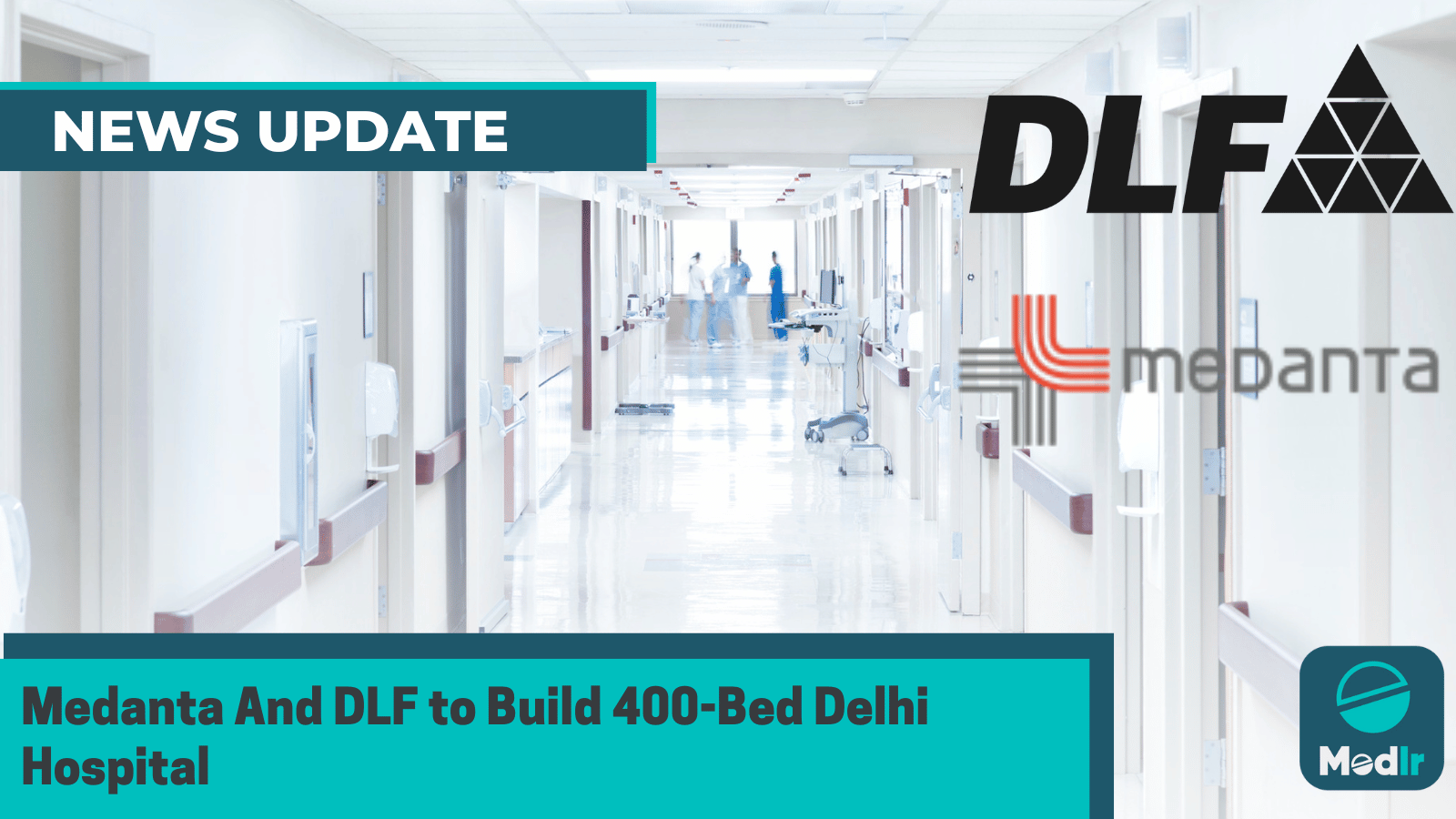 Medanta And DLF to Build 400-Bed Delhi Hospital