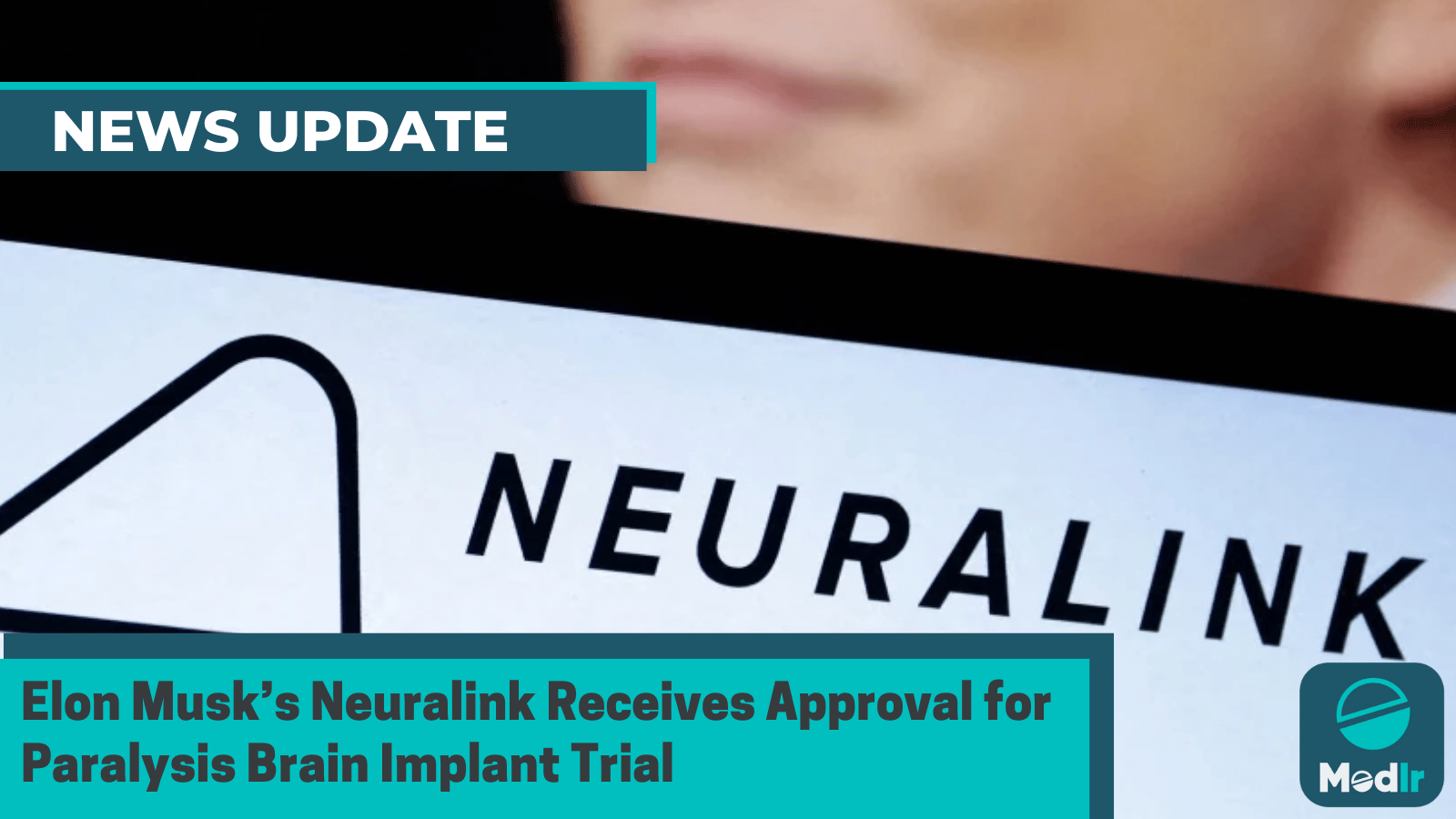 Elon Musk’s Neuralink Receives Approval for Paralysis Brain Implant Trial