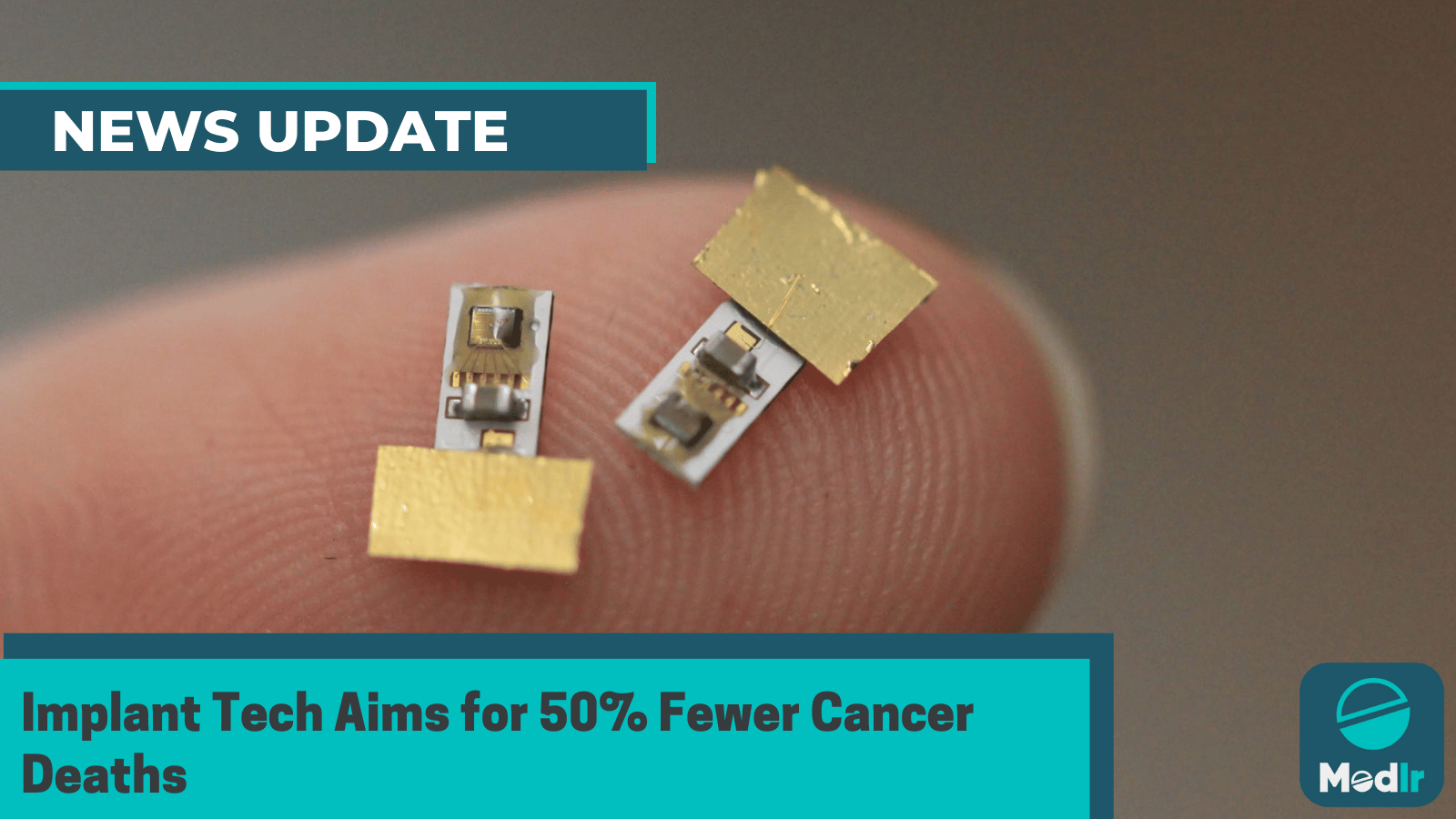 Implant Tech Aims for 50% Fewer Cancer Deaths