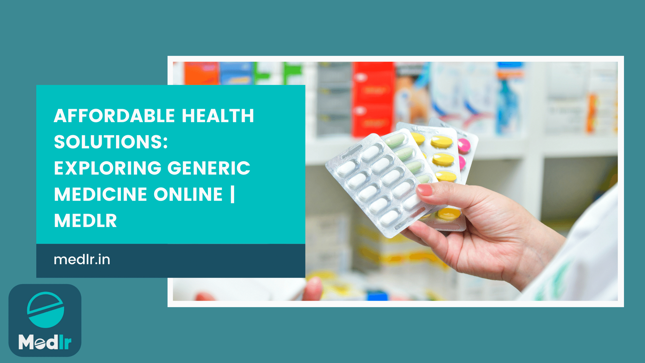 Affordable Health Solutions: Exploring Generic Medicine Online | Medlr