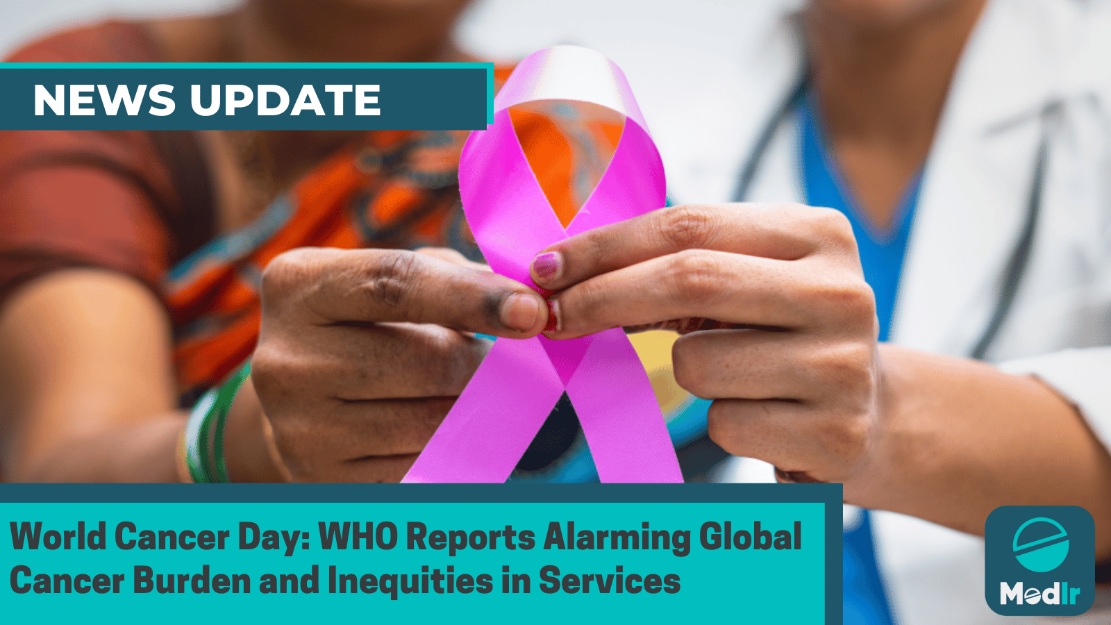 World Cancer Day: WHO Reports Alarming Global Cancer Burden and Inequities in Services