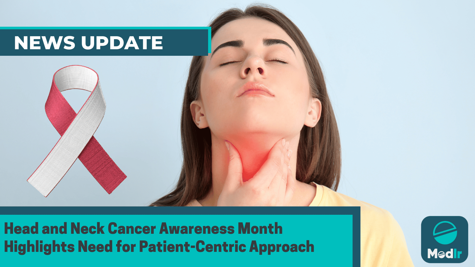 Head and Neck Cancer Awareness Month Highlights Need for Patient-Centric Approach