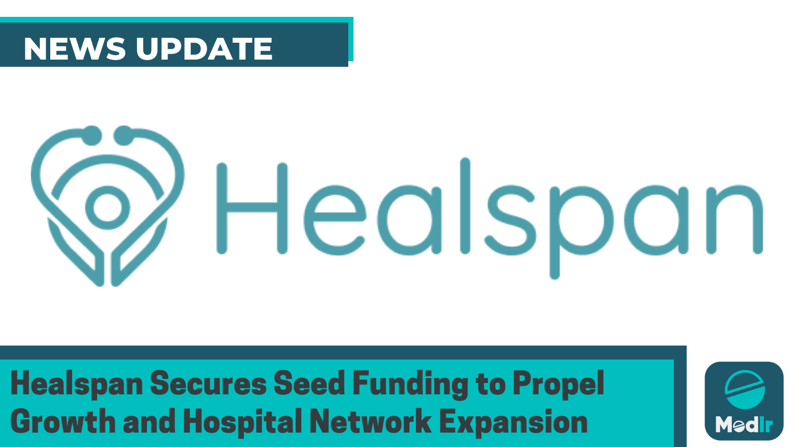 Healspan Secures Seed Funding to Propel Growth and Hospital Network Expansion