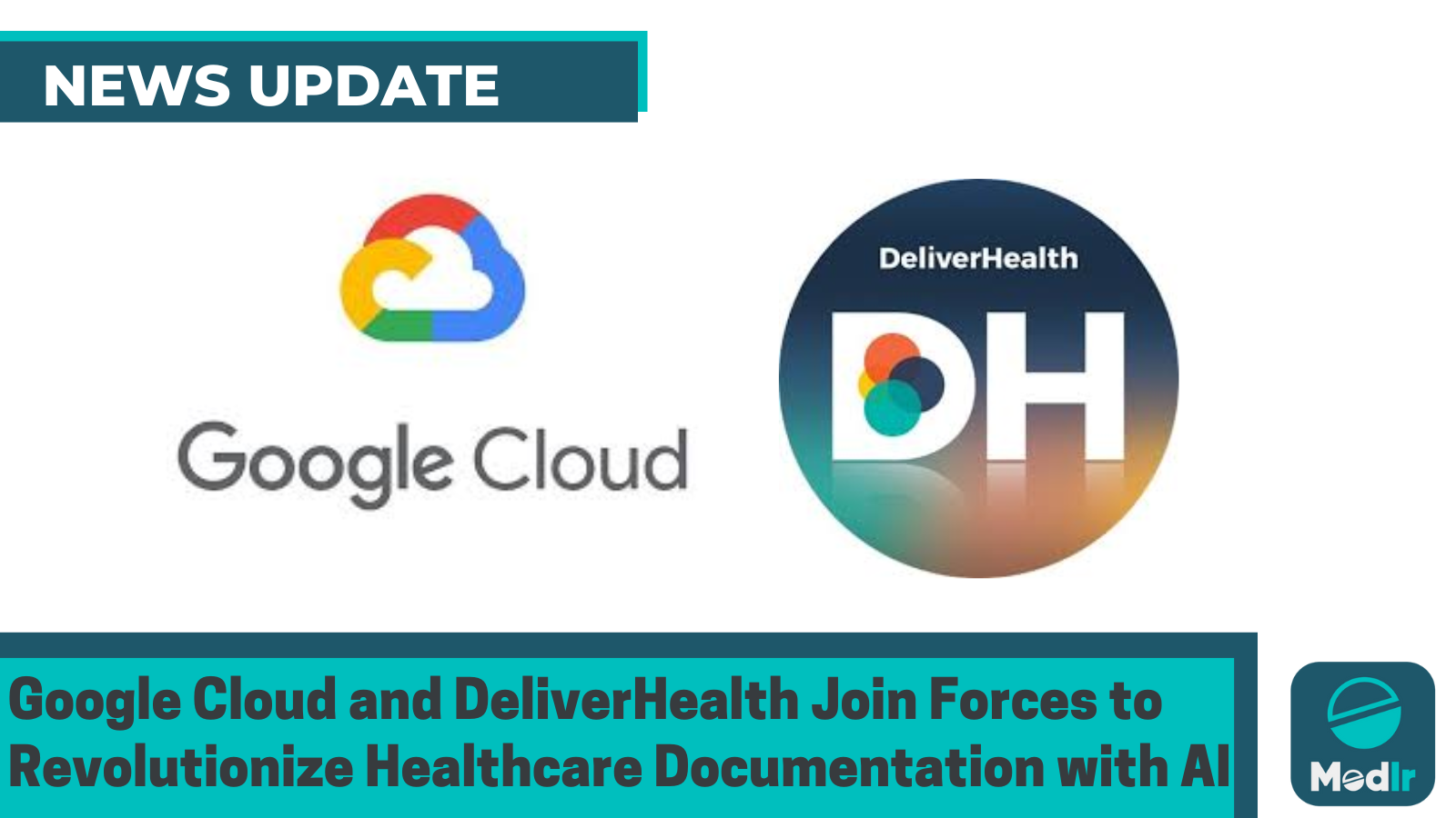 Google Cloud and DeliverHealth Join Forces to Revolutionize Healthcare Documentation with AI