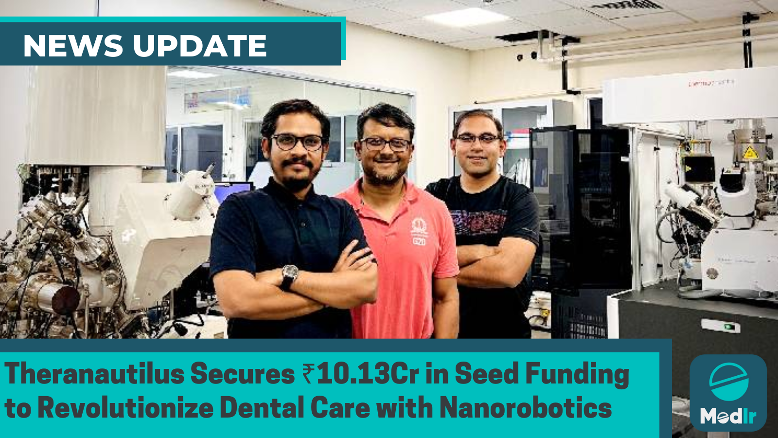 Theranautilus Secures ₹10.13Cr in Seed Funding to Revolutionize Dental Care with Nanorobotics