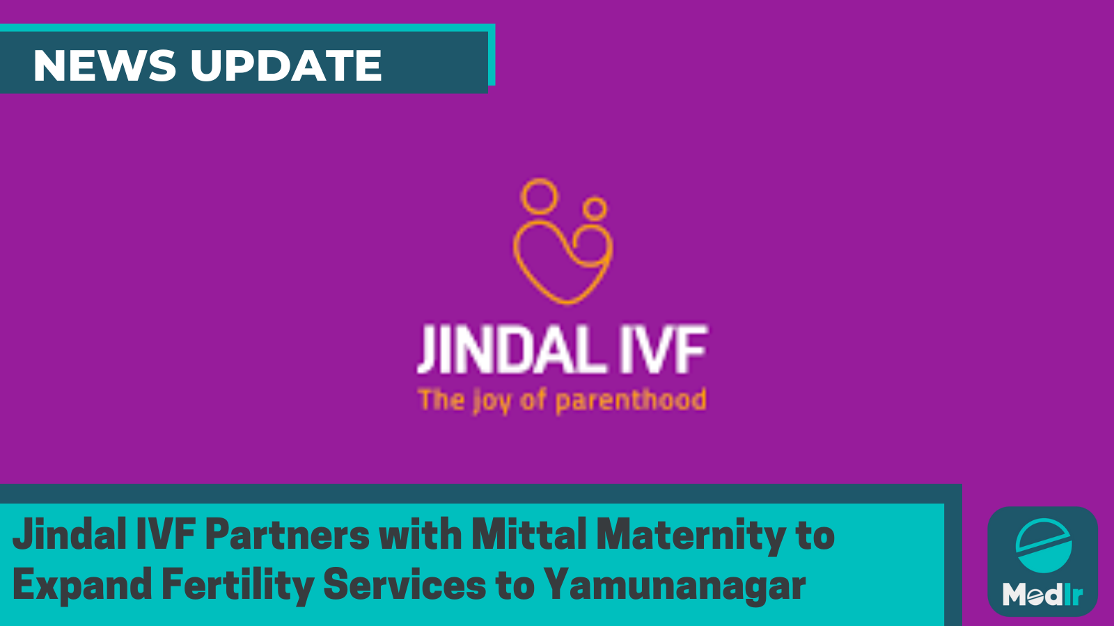 Jindal IVF Partners with Mittal Maternity to Expand Fertility Services to Yamunanagar