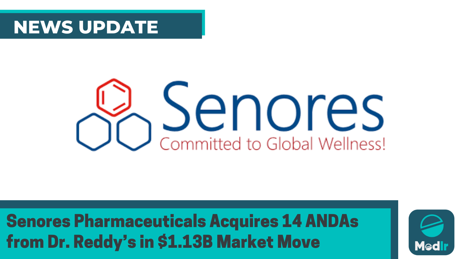 Senores Pharmaceuticals Acquires 14 ANDAs from Dr. Reddy’s in $1.13B Market Move