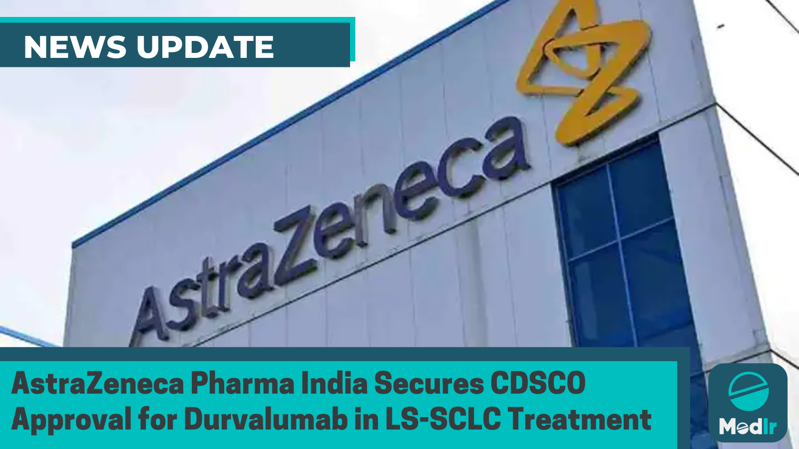 AstraZeneca Pharma India Secures CDSCO Approval for Durvalumab in LS-SCLC Treatment