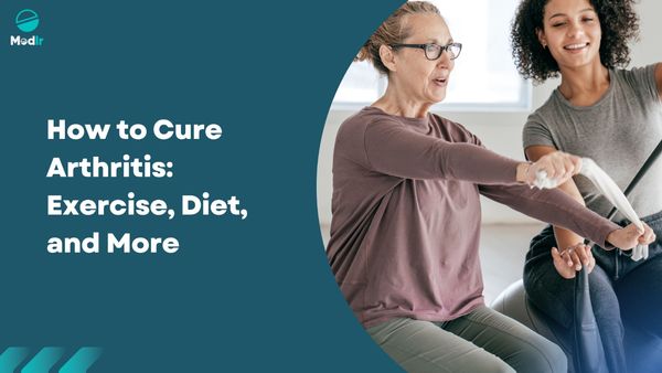 How to Cure Arthritis: Exercise, Diet, and More