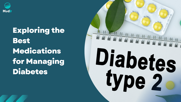 Exploring the Best Medications for Managing Diabetes