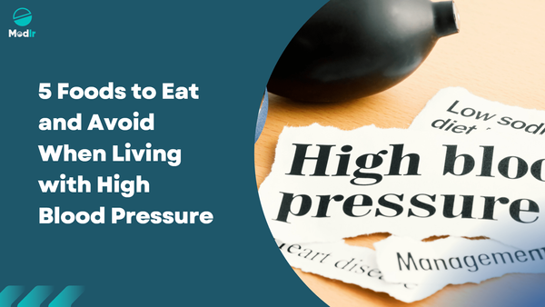 5 Foods to Eat and Avoid When Living with High Blood Pressure