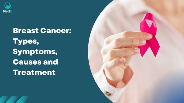 Breast Cancer: Types, Symptoms, Causes and Treatment