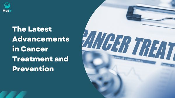 The Latest Advancements in Cancer Treatment and Prevention