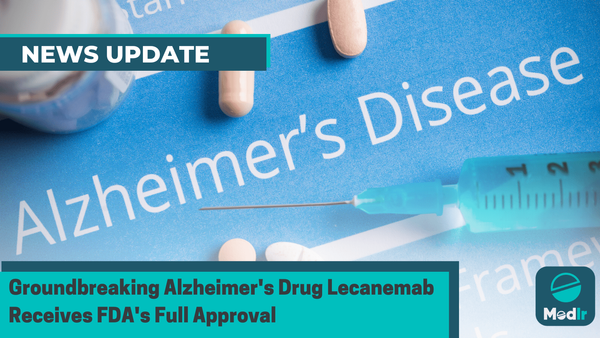 Groundbreaking Alzheimer's Drug Lecanemab Receives FDA's Full Approval