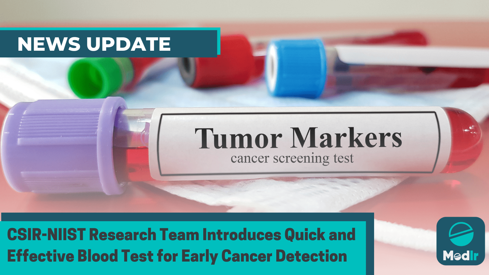 CSIR-NIIST Research Team Introduces Quick and Effective Blood Test for Early Cancer Detection