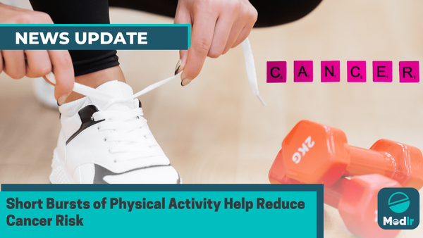 Short Bursts of Physical Activity Help Reduce Cancer Risk