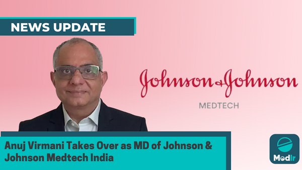 Anuj Virmani Takes Over as MD of Johnson & Johnson Medtech India