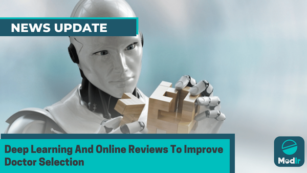 Deep Learning And Online Reviews To Improve Doctor Selection