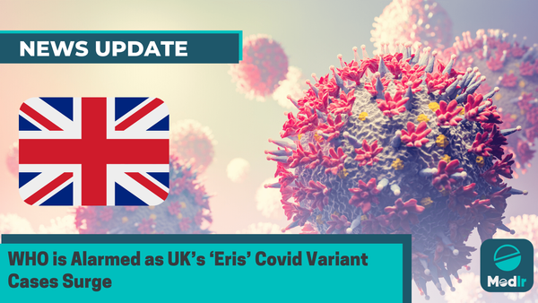 WHO is Alarmed as UK’s ‘Eris’ Covid Variant Cases Surge