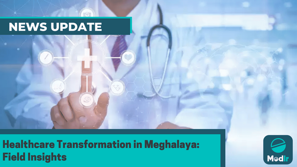 Healthcare Transformation in Meghalaya: Field Insights