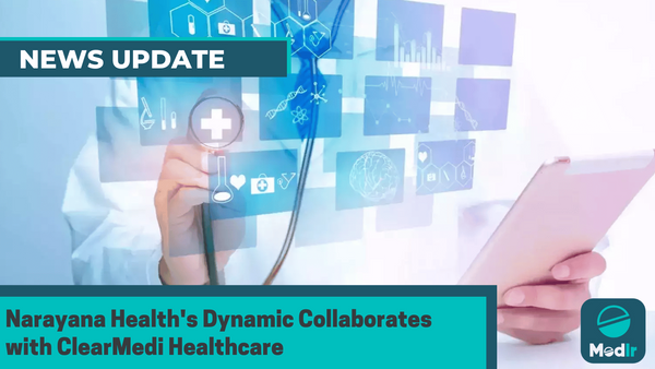 Narayana Health's Dynamic Collaborates with ClearMedi Healthcare