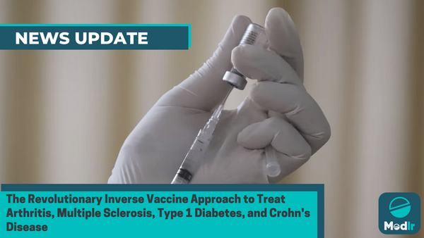 The Revolutionary Inverse Vaccine Approach to Treat Arthritis, Multiple Sclerosis, Type 1 Diabetes, and Crohn's Disease