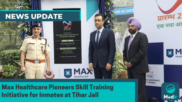 Max Healthcare Pioneers Skill Training Initiative for Inmates at Tihar Jail