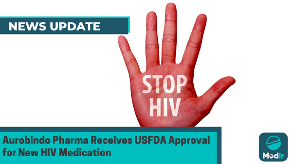 Aurobindo Pharma Receives USFDA Approval for New HIV Medication