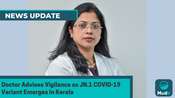 Doctor Advises Vigilance as JN.1 COVID-19 Variant Emerges in Kerala