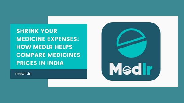 Shrink Your Medicine Expenses: How Medlr Helps Compare Medicines Prices in India