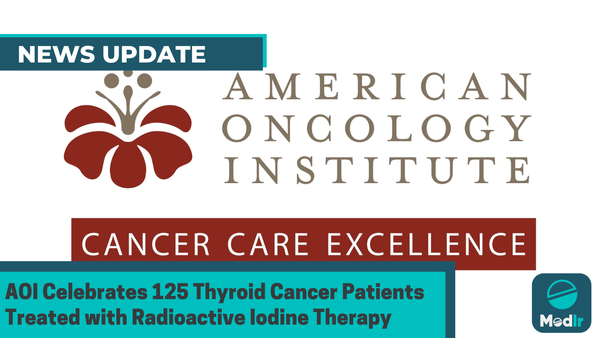 AOI Celebrates 125 Thyroid Cancer Patients Treated with Radioactive Iodine Therapy