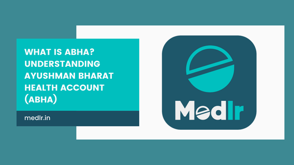 What is ABHA? Understanding Ayushman Bharat Health Account (ABHA)