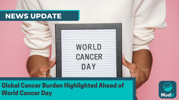 Global Cancer Burden Highlighted Ahead of World Cancer Day