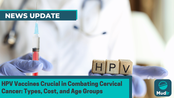 HPV Vaccines Crucial in Combating Cervical Cancer: Types, Cost, and Age Groups