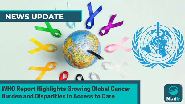 WHO Report Highlights Growing Global Cancer Burden and Disparities in Access to Care