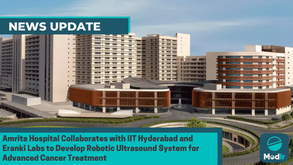 Amrita Hospital Collaborates with IIT Hyderabad and Eranki Labs to Develop Robotic Ultrasound System for Advanced Cancer Treatment