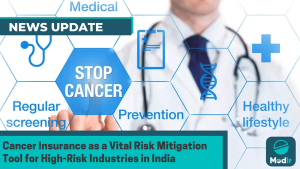 Cancer Insurance as a Vital Risk Mitigation Tool for High-Risk Industries in India