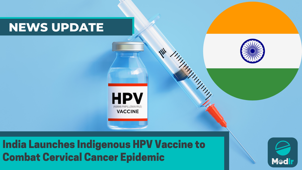 India Launches Indigenous HPV Vaccine to Combat Cervical Cancer Epidemic