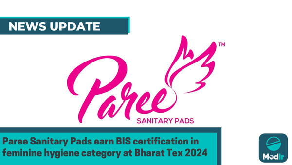 Paree Sanitary Pads earn BIS certification in feminine hygiene category at Bharat Tex 2024