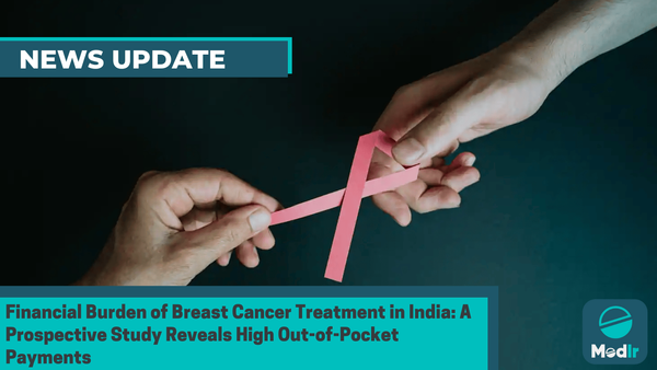 Financial Burden of Breast Cancer Treatment in India: A Prospective Study Reveals High Out-of-Pocket Payments