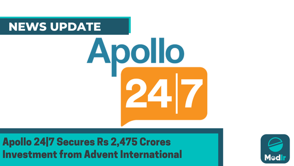 Apollo 24|7 Secures Rs 2,475 Crores Investment from Advent International