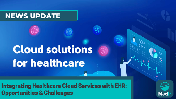 Integrating Healthcare Cloud Services with EHR: Opportunities & Challenges