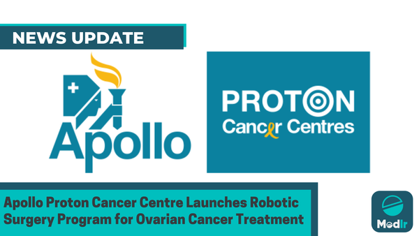 Apollo Proton Cancer Centre Launches Robotic Surgery Program for Ovarian Cancer Treatment