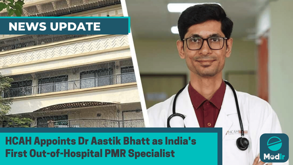 HCAH Appoints Dr Aastik Bhatt as India's First Out-of-Hospital PMR Specialist