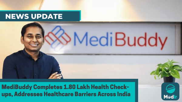 MediBuddy Completes 1.80 Lakh Health Check-ups, Addresses Healthcare Barriers Across India