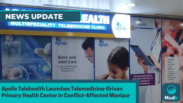 Apollo Telehealth Launches Telemedicine-Driven Primary Health Center in Conflict-Affected Manipur