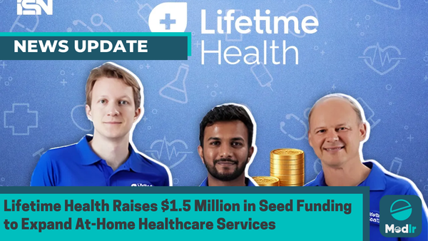 Lifetime Health Raises $1.5 Million in Seed Funding to Expand At-Home Healthcare Services