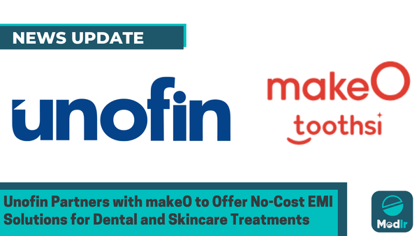 Unofin Partners with makeO to Offer No-Cost EMI Solutions for Dental and Skincare Treatments